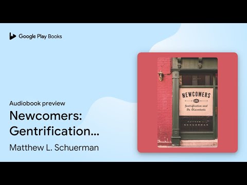 Newcomers: Gentrification and Its Discontents by Matthew L. Schuerman · Audiobook preview