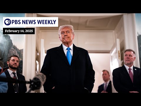 PBS News Weekly: A deep look at Trump’s policies and their implications | Feb. 14, 2025