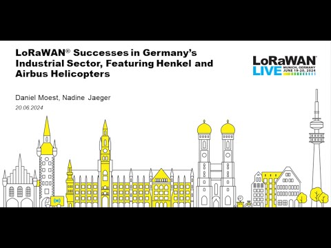 LWL Munich - LoRaWAN Successes in Germany’s Industrial Sector, Featuring Henkel &amp; Airbus Helicopters